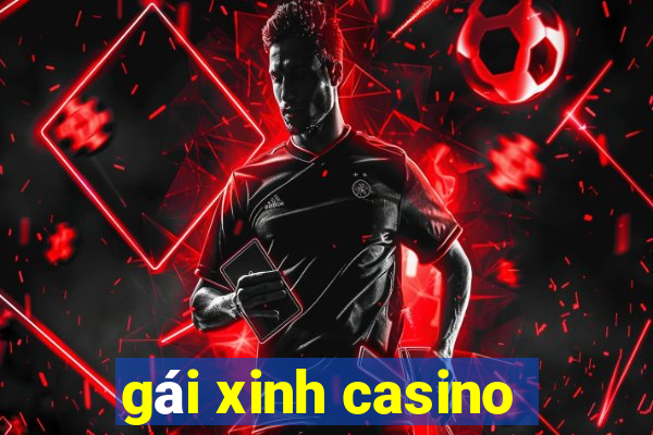 gái xinh casino