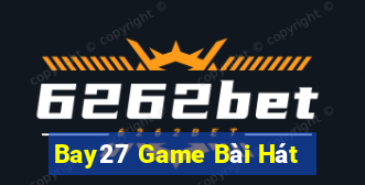 Bay27 Game Bài Hát