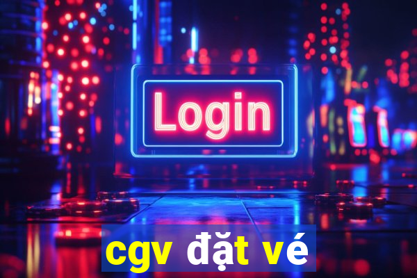 cgv đặt vé