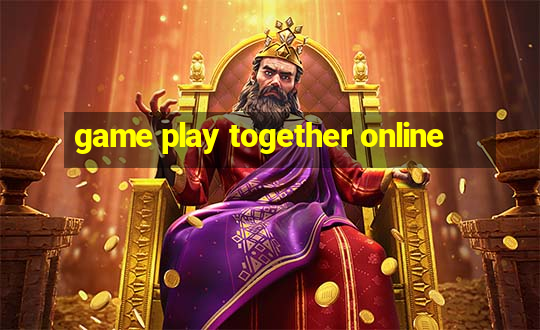 game play together online