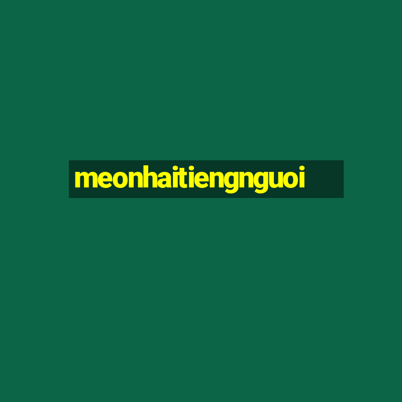 meonhaitiengnguoi