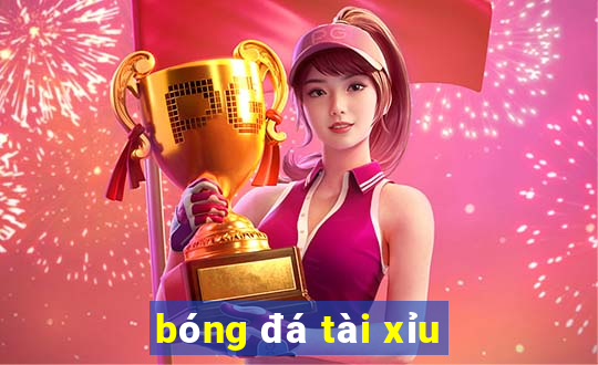 bóng đá tài xỉu