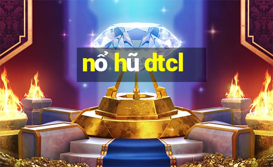 nổ hũ dtcl