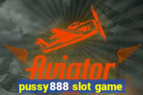 pussy888 slot game