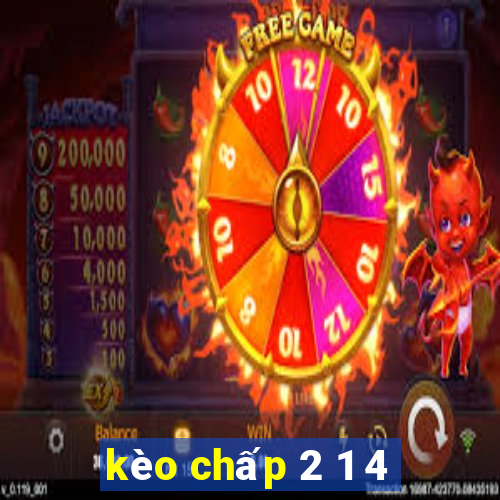 kèo chấp 2 1 4