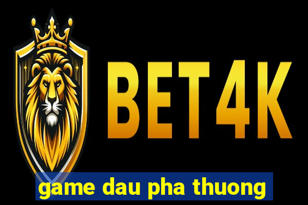 game dau pha thuong