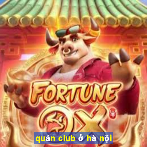 quán club ở hà nội