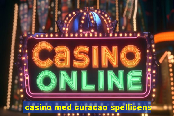 casino med curacao spellicens