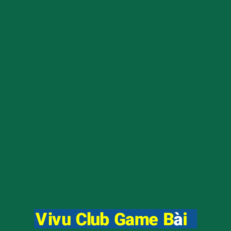 Vivu Club Game Bài