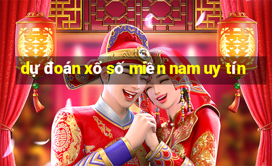 dự đoán xổ số miền nam uy tín