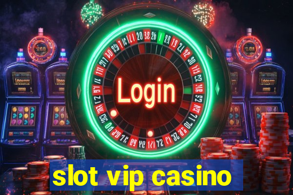 slot vip casino