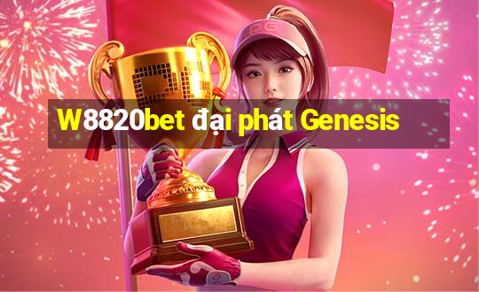 W8820bet đại phát Genesis