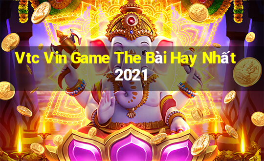 Vtc Vin Game The Bài Hay Nhất 2021