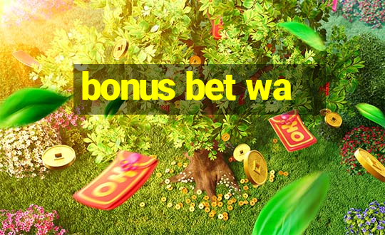 bonus bet wa