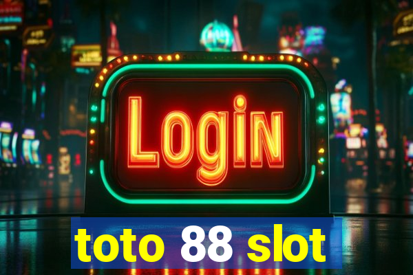 toto 88 slot