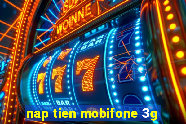 nap tien mobifone 3g