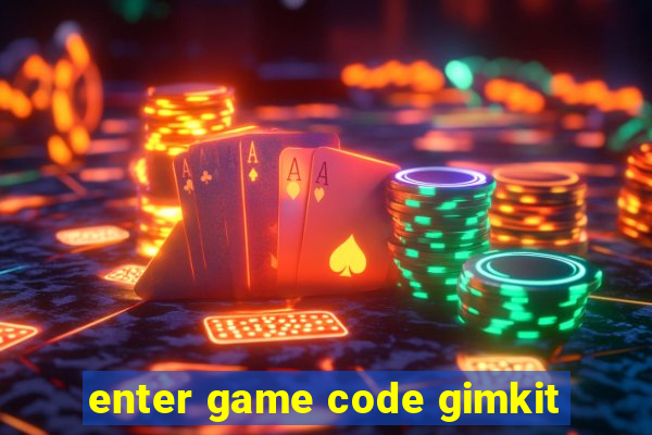 enter game code gimkit