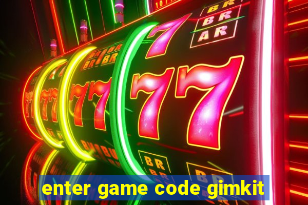 enter game code gimkit