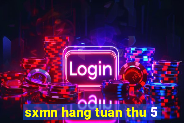 sxmn hang tuan thu 5