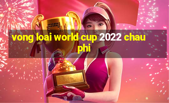 vong loai world cup 2022 chau phi