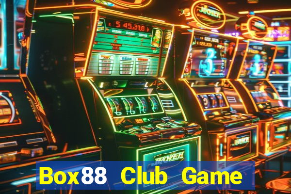 Box88 Club Game Bài 1 Đổi 1