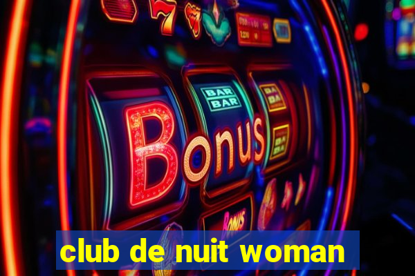 club de nuit woman