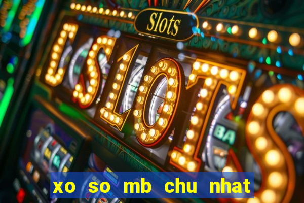 xo so mb chu nhat hang tuan