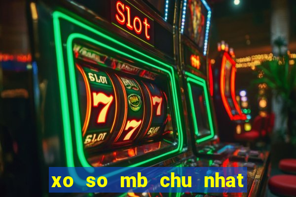 xo so mb chu nhat hang tuan