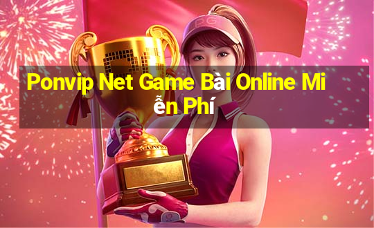 Ponvip Net Game Bài Online Miễn Phí