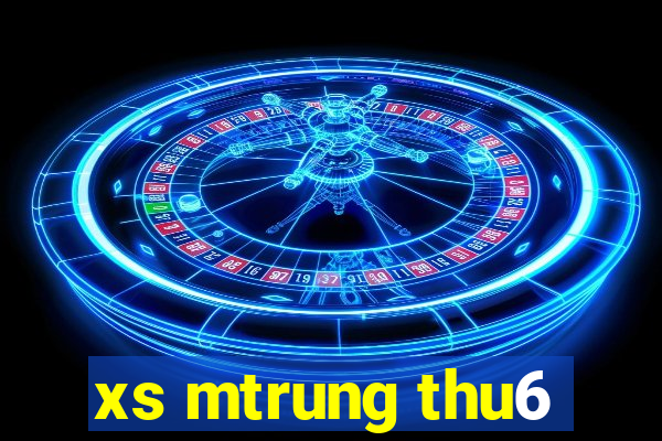 xs mtrung thu6