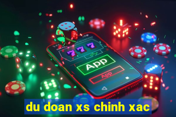 du doan xs chinh xac