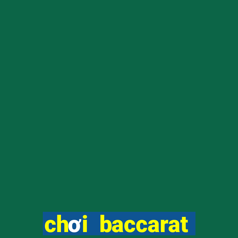 chơi baccarat hiệu quả