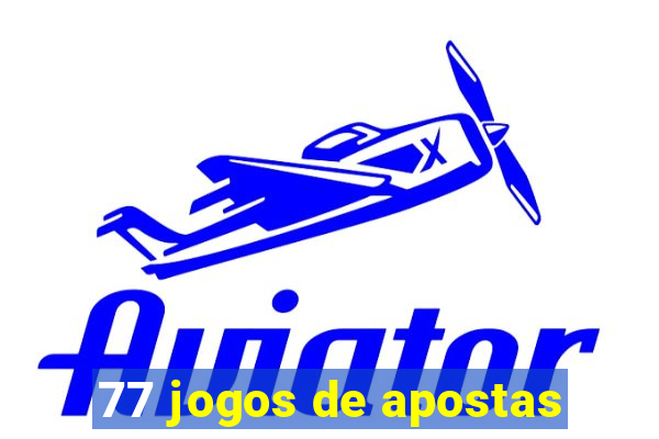 77 jogos de apostas