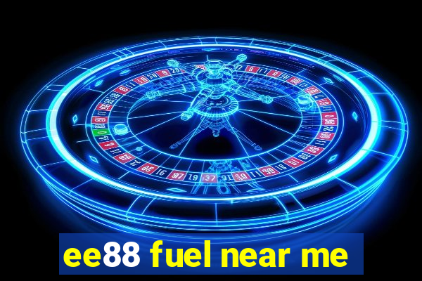 ee88 fuel near me