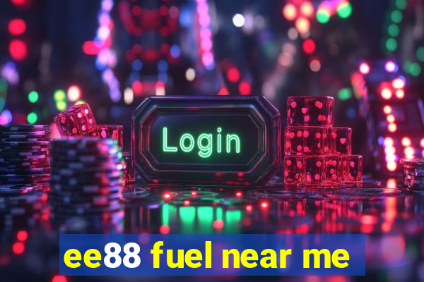 ee88 fuel near me