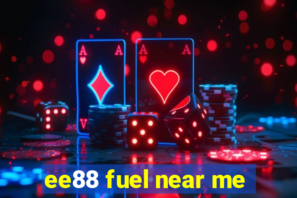 ee88 fuel near me