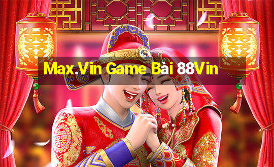 Max.Vin Game Bài 88Vin