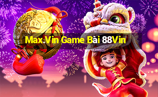 Max.Vin Game Bài 88Vin