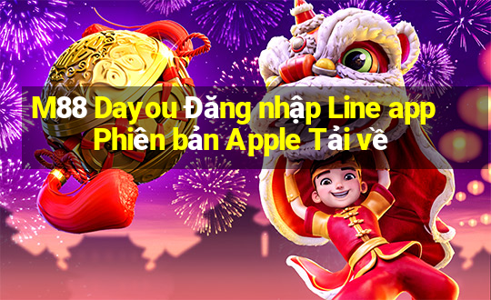 M88 Dayou Đăng nhập Line app Phiên bản Apple Tải về