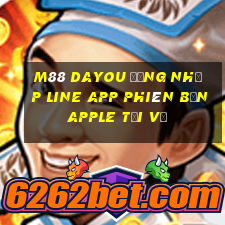 M88 Dayou Đăng nhập Line app Phiên bản Apple Tải về