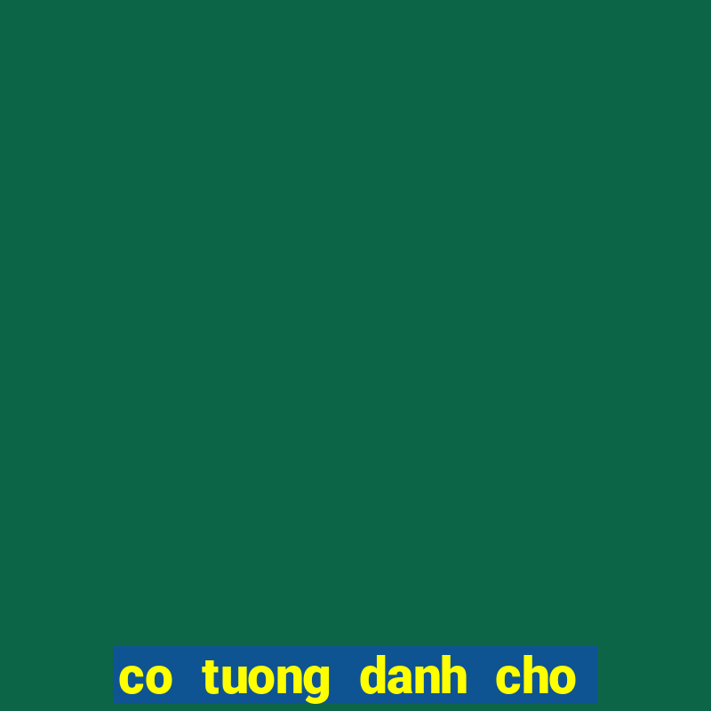 co tuong danh cho cao thu