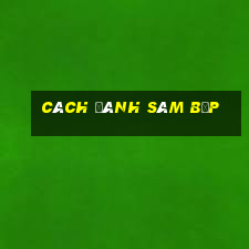 cách đánh sâm bịp