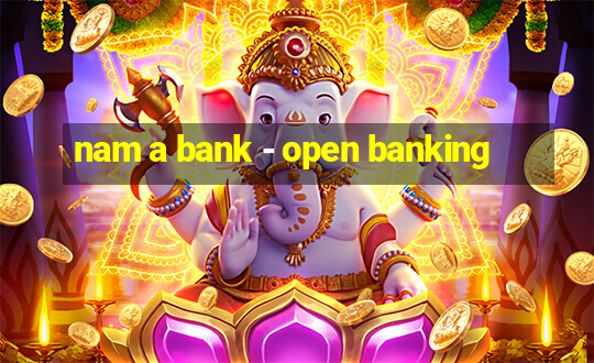 nam a bank - open banking