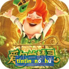 tintin nổ hũ đại gia