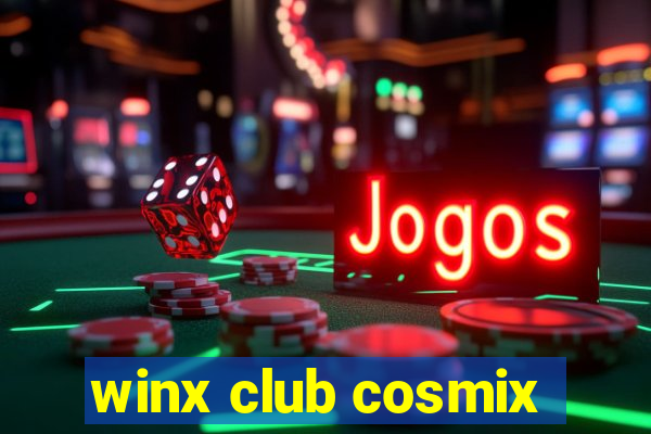 winx club cosmix