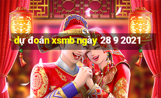 dự đoán xsmb ngày 28 9 2021