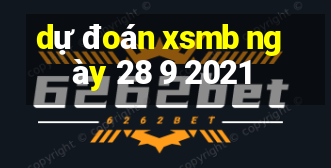 dự đoán xsmb ngày 28 9 2021