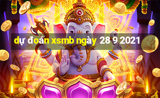 dự đoán xsmb ngày 28 9 2021