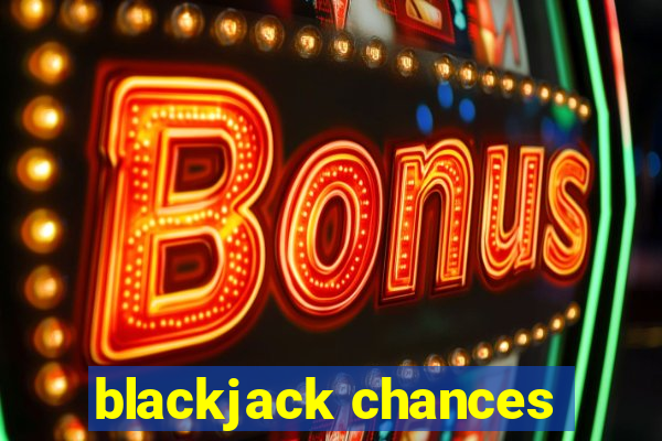 blackjack chances