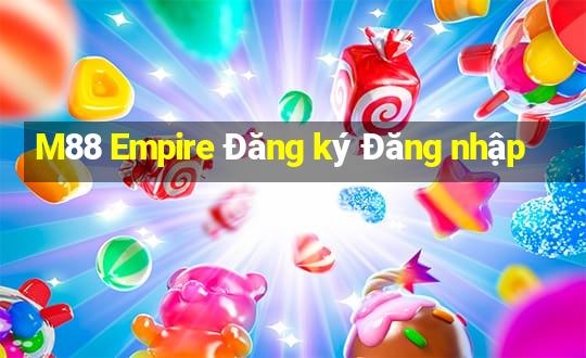 M88 Empire Đăng ký Đăng nhập